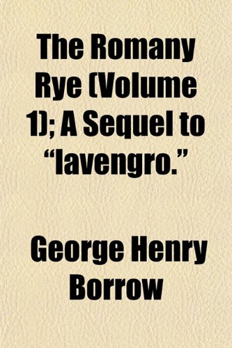 The Romany Rye (Volume 1); A Sequel to "Lavengro." (9781151127143) by Borrow, George Henry