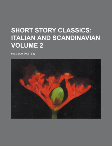 Short Story Classics Volume 2; Italian and Scandinavian (9781151127457) by Patten, William