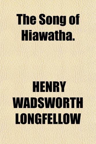 The Song of Hiawatha. (9781151128201) by LONGFELLOW, HENRY WADSWORTH