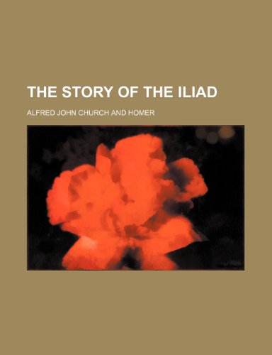 The story of the Iliad (9781151129031) by Church, Alfred John