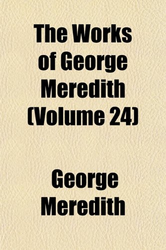 The Works of George Meredith (Volume 24) (9781151131195) by Meredith, George