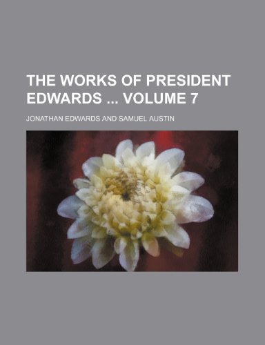 The works of President Edwards Volume 7 (9781151131355) by Edwards, Jonathan