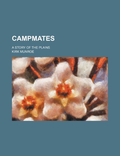 Campmates; a story of the plains (9781151134431) by Munroe, Kirk