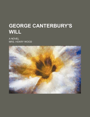 George Canterbury's Will; A Novel (9781151135445) by Wood, Mrs. Henry