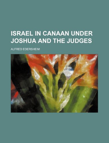 Israel in Canaan Under Joshua and the Judges (9781151136619) by Edersheim, Alfred