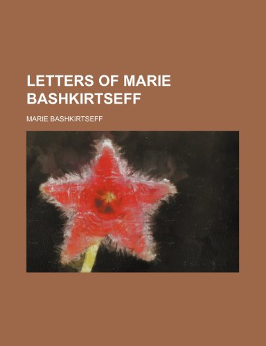 Letters of Marie Bashkirtseff (9781151137562) by Bashkirtseff, Marie