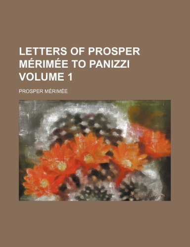 Letters of Prosper MÃ©rimÃ©e to Panizzi Volume 1 (9781151137586) by MÃ©rimÃ©e, Prosper