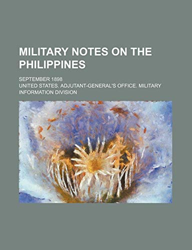 Military Notes on the Philippines; September 1898 (9781151139078) by Division, United States.