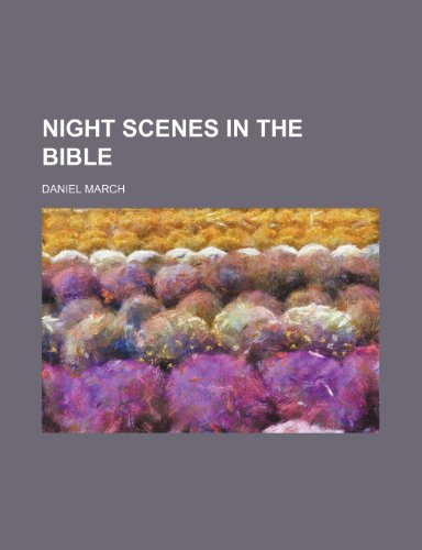 Night Scenes in the Bible (9781151139610) by March, Daniel