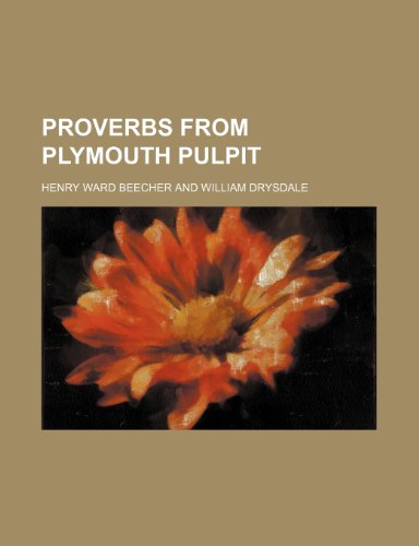 Proverbs From Plymouth Pulpit (9781151141033) by Beecher, Henry Ward