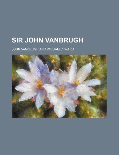 Sir John Vanbrugh (Volume 2) (9781151142559) by Vanbrugh, John