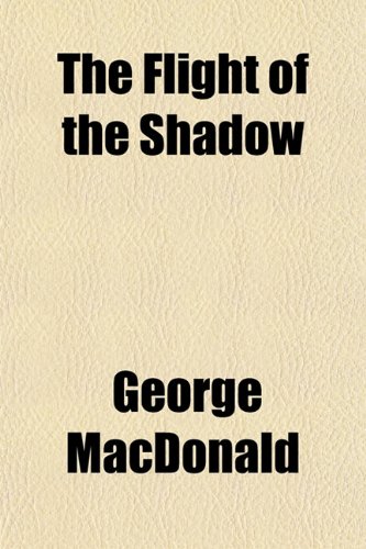 The Flight of the Shadow (9781151145390) by MacDonald, George