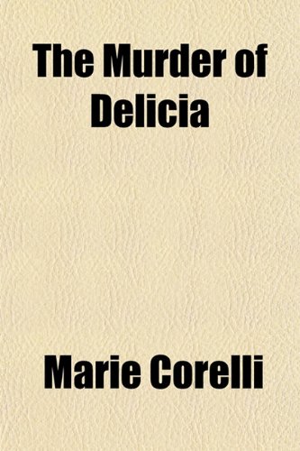 The Murder of Delicia (9781151145895) by Corelli, Marie