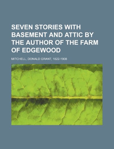 seven stories with basement and attic by the author of the farm of edgewood (9781151147608) by Mitchell, Donald Grant