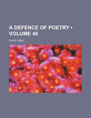 A Defence of Poetry (Volume 48) (9781151148612) by Laing, David
