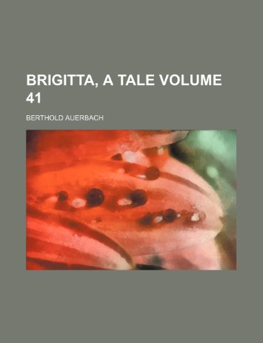 Brigitta, a tale Volume 41 (9781151150455) by Auerbach, Berthold
