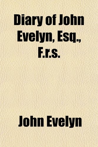 The Diary of John Evelyn, Esq., F.r.s. (Volume 2) (9781151151360) by Evelyn, John