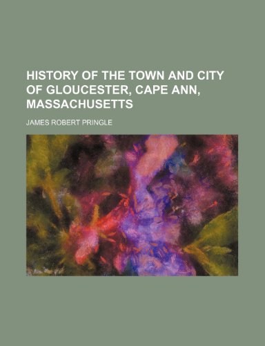 Imagen de archivo de History of the Town and City of Gloucester, Cape Ann, Massachusetts a la venta por Yes Books