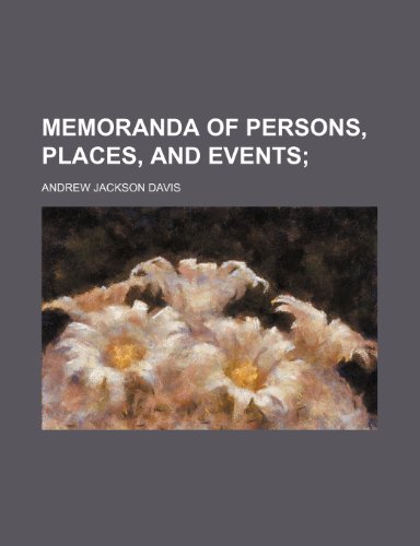 Memoranda of Persons, Places, and Events (9781151154835) by Davis, Andrew Jackson