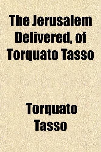 The Jerusalem Delivered, of Torquato Tasso (9781151160041) by Tasso, Torquato