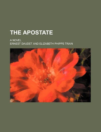 The Apostate; A Novel (9781151160478) by Daudet, Ernest