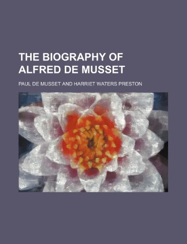 The Biography of Alfred de Musset (9781151160584) by De Musset, Paul