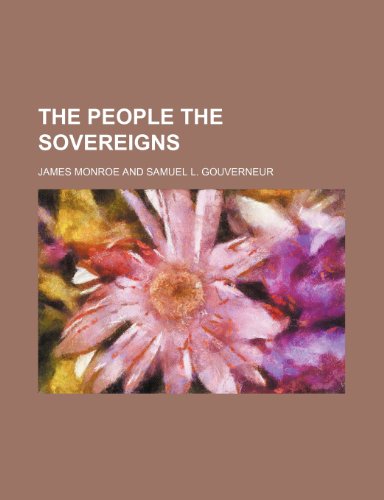 The People the Sovereigns (9781151162083) by Monroe, James