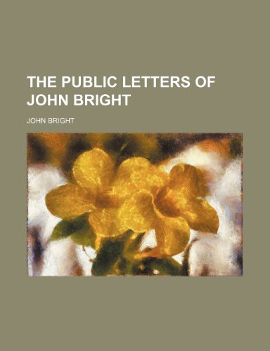 The public letters of John Bright (9781151162670) by Bright, John