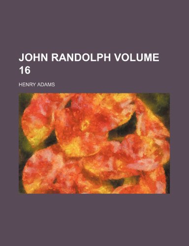 John Randolph Volume 16 (9781151164841) by Adams, Henry