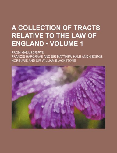 A Collection of Tracts Relative to the Law of England (Volume 1); From Manuscripts (9781151165381) by Hargrave, Francis