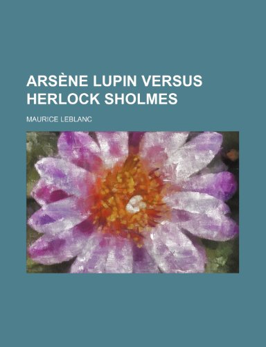 ArsÃ¨ne Lupin versus Herlock Sholmes (9781151170217) by Leblanc, Maurice