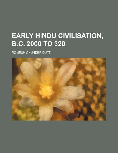 Early Hindu Civilisation, B.c. 2000 to 320 (9781151174659) by Dutt, Romesh Chunder