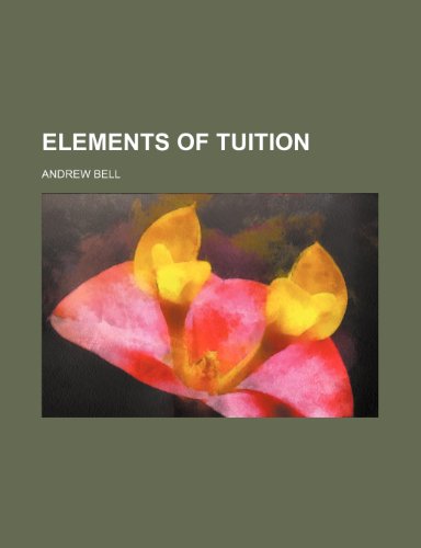 Elements of tuition (9781151175175) by Bell, Andrew