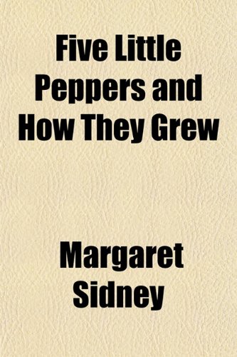 Five Little Peppers and How They Grew (9781151176479) by Sidney, Margaret