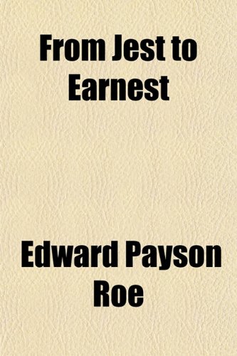From Jest to Earnest (9781151176776) by Roe, Edward Payson