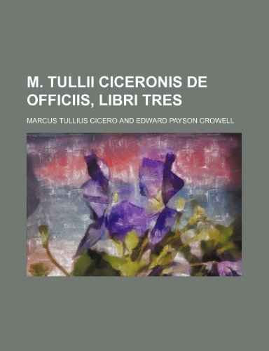 M. Tullii Ciceronis de Officiis, Libri Tres (9781151183484) by Cicero, Marcus Tullius