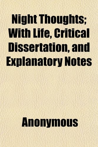 Night Thoughts; With Life, Critical Dissertation, and Explanatory Notes (9781151184917) by Young, Edward
