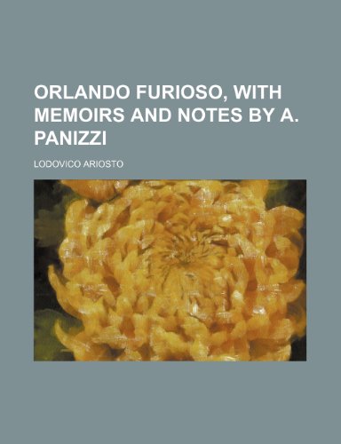 Orlando furioso, with memoirs and notes by A. Panizzi (9781151186072) by Ariosto, Lodovico