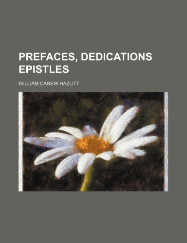 Prefaces, Dedications Epistles (9781151187338) by Hazlitt, William Carew