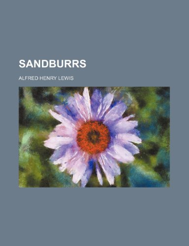 Sandburrs (9781151189486) by Lewis, Alfred Henry