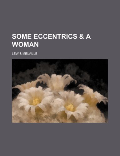 Some eccentrics & a woman (9781151190802) by Melville, Lewis