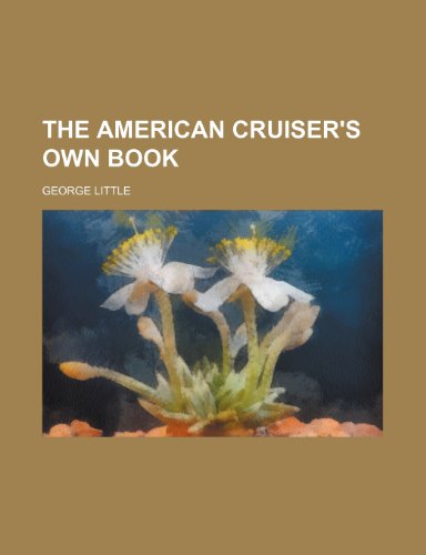 The American Cruiser's Own Book (9781151192233) by Little, George