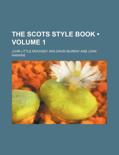 The Scots style book (Volume 1) (9781151195142) by Mounsey, John Little