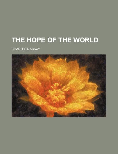 The Hope of the World (9781151198327) by Mackay, Charles