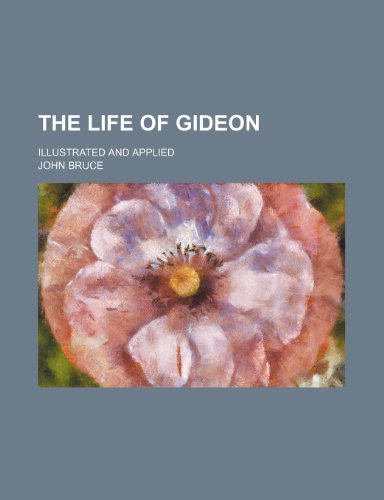 The life of Gideon; illustrated and applied (9781151199706) by Bruce, John