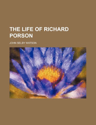 The life of Richard Porson (9781151199966) by Watson, John Selby