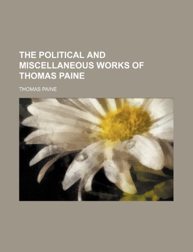 The Political and Miscellaneous Works of Thomas Paine (9781151201812) by Paine, Thomas