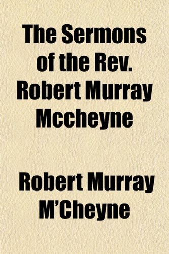 The Sermons of the REV. Robert Murray McCheyne (9781151203113) by M'Cheyne, Robert Murray