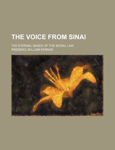 The Voice From Sinai; The Eternal Bases of the Moral Law (9781151204462) by Farrar, Frederic William