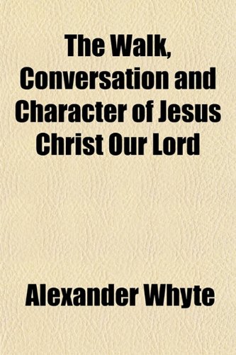 9781151204639: The Walk, Conversation and Character of Jesus Christ Our Lord